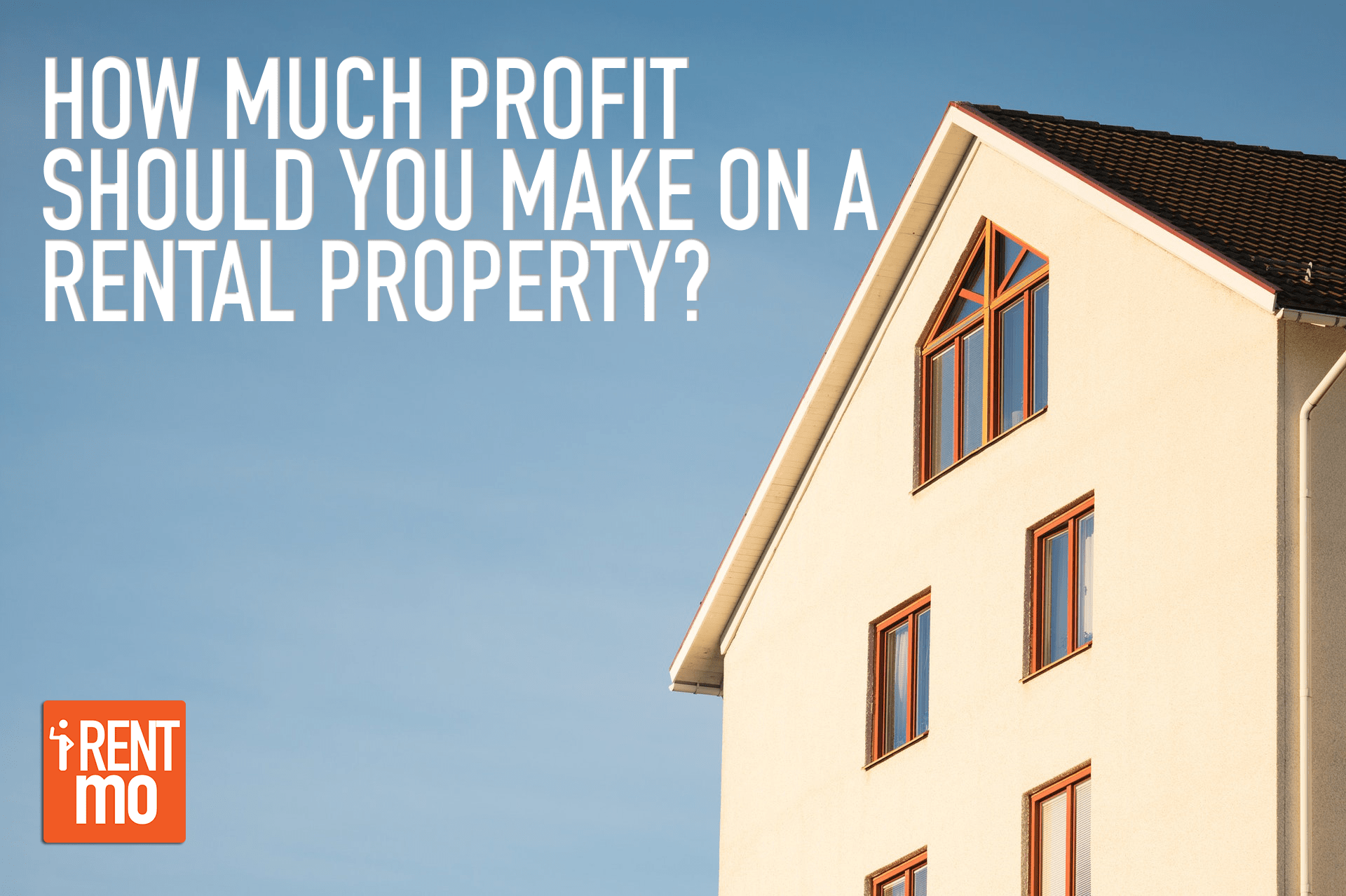 How Much Profit Should You Make on A Rental Property?