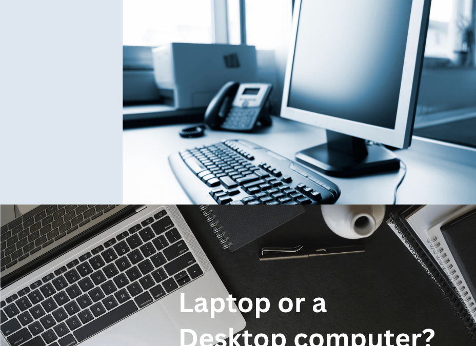 Laptop or a Desktop computer? Which one to buy?