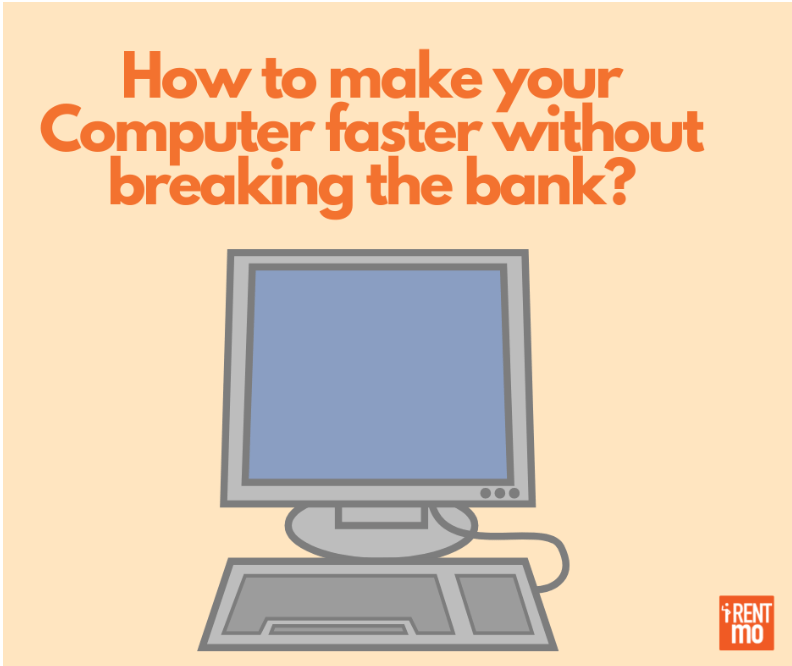 How to Make your Computer Faster without breaking the bank?