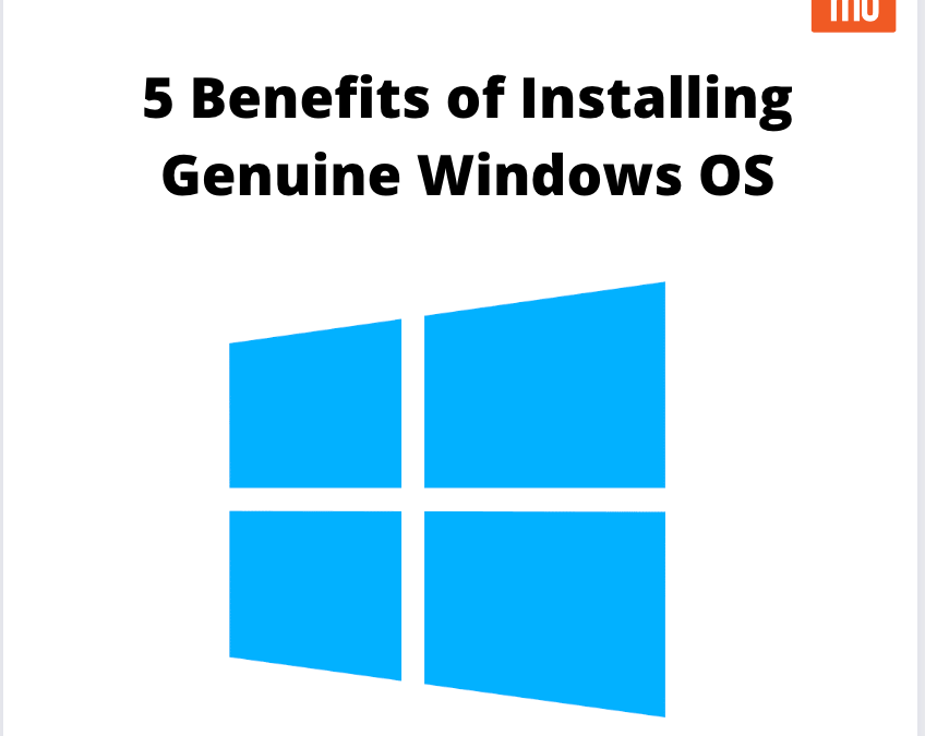 5 Benefits of Installing Genuine Windows OS