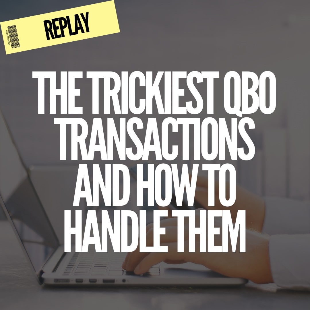 The Trickiest QBO Transactions and How to Handle Them