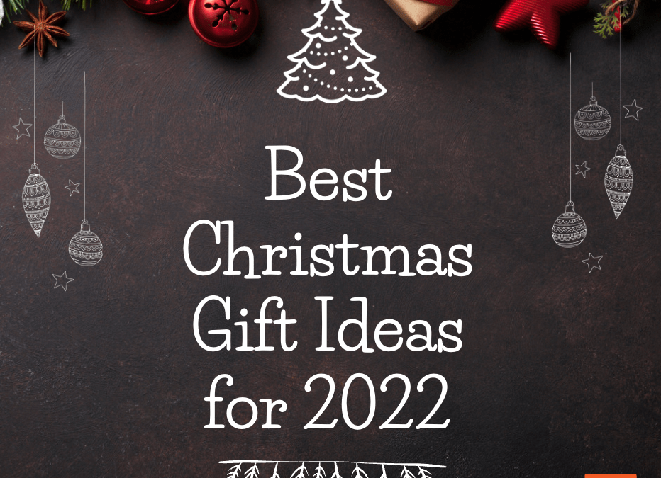 Best Christmas Gift Ideas for 2022