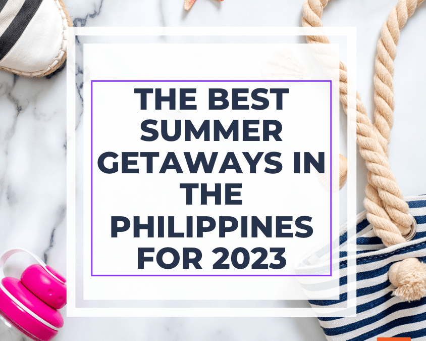 The Best Summer Getaways in the Philippines for 2023